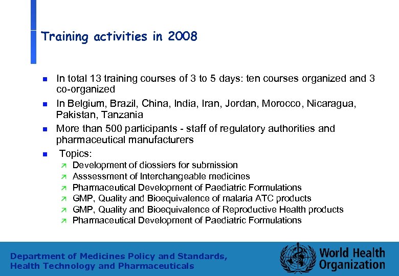 Training activities in 2008 n n In total 13 training courses of 3 to