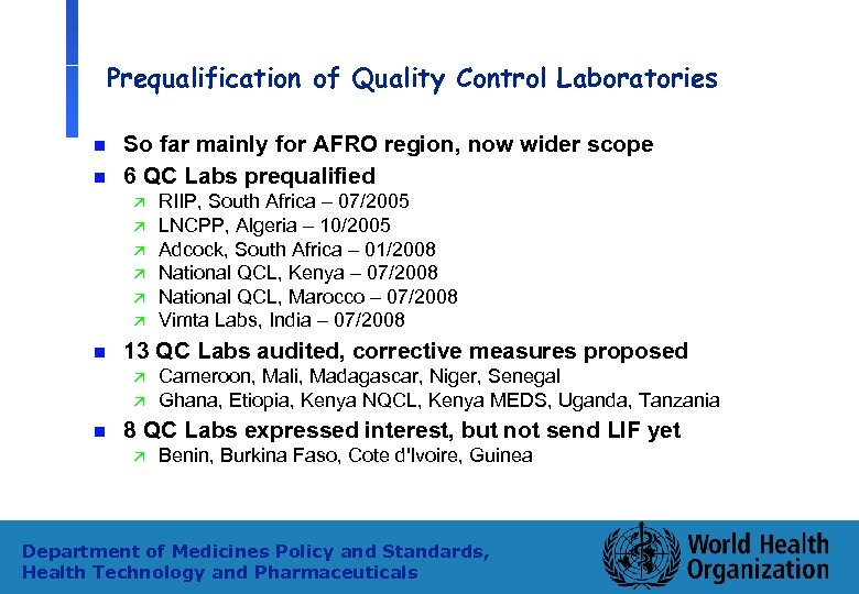 Prequalification of Quality Control Laboratories n n So far mainly for AFRO region, now