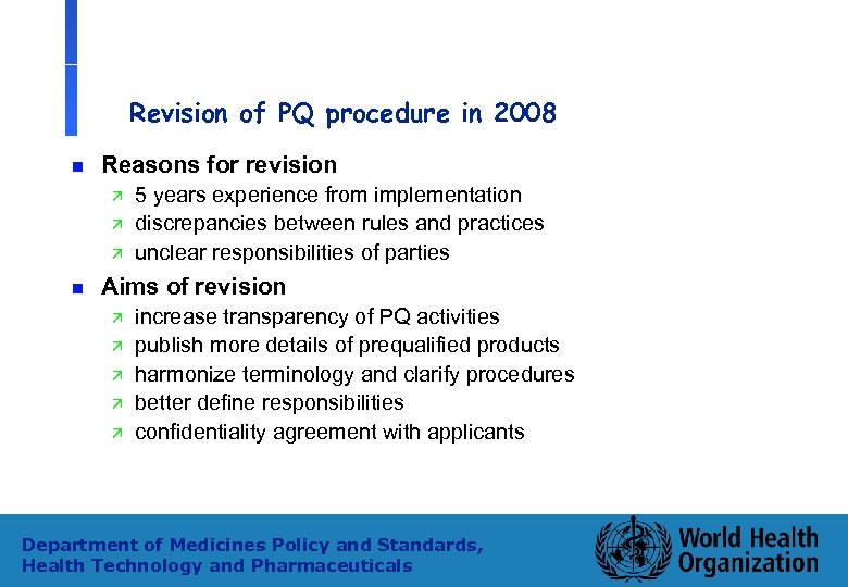 Revision of PQ procedure in 2008 n Reasons for revision ä ä ä n