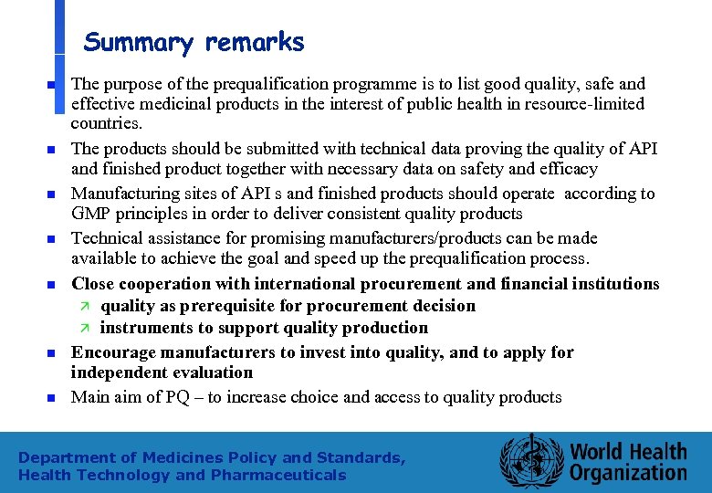 Summary remarks n n n n The purpose of the prequalification programme is to