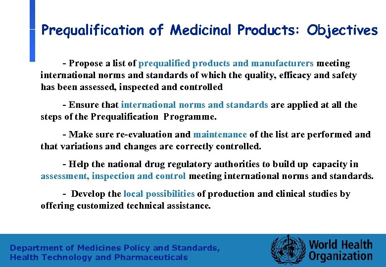 Prequalification of Medicinal Products: Objectives - Propose a list of prequalified products and manufacturers