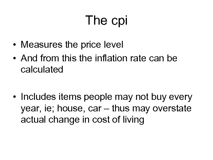 The cpi • Measures the price level • And from this the inflation rate