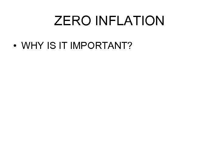 ZERO INFLATION • WHY IS IT IMPORTANT? 