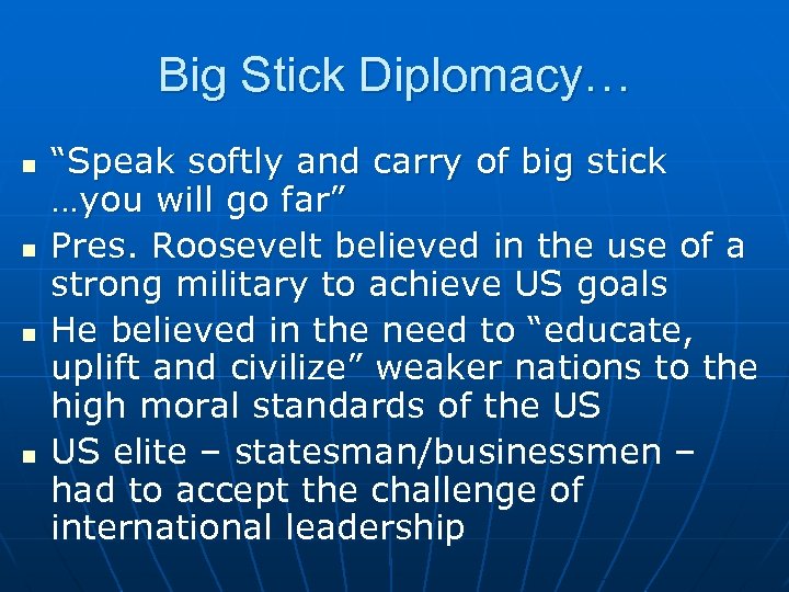 Big Stick Diplomacy… n n “Speak softly and carry of big stick …you will