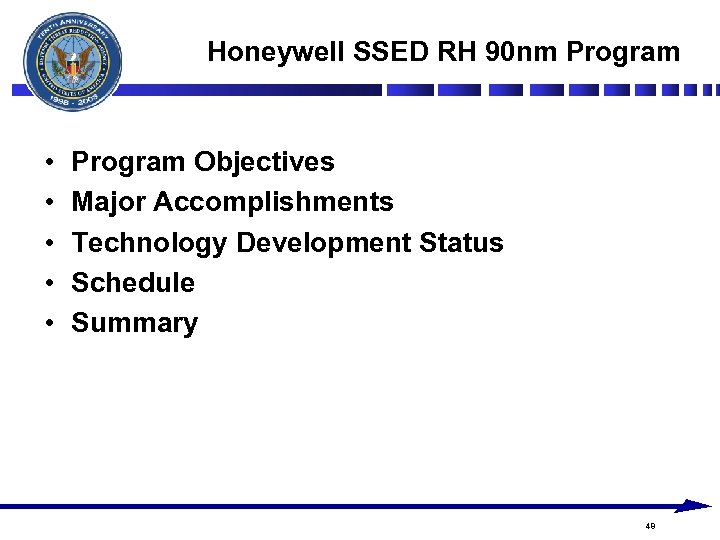 Honeywell SSED RH 90 nm Program • • • Program Objectives Major Accomplishments Technology