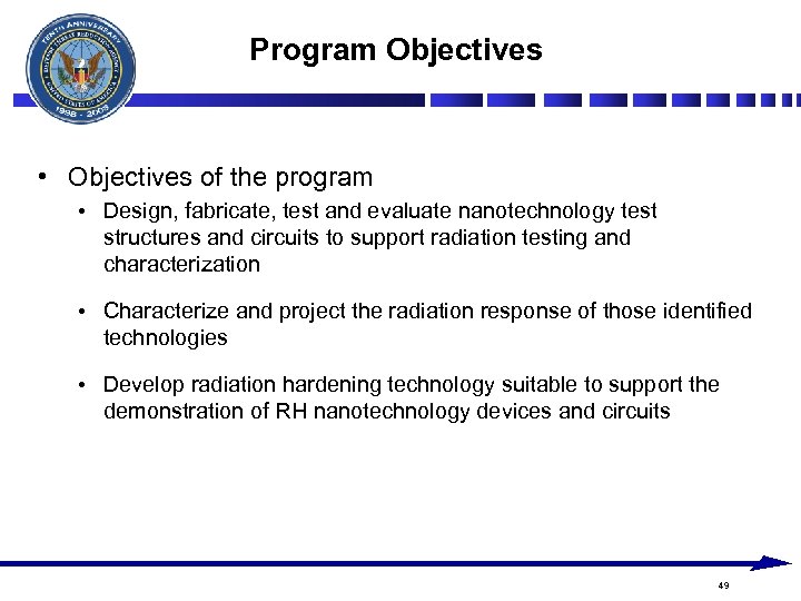 Program Objectives • Objectives of the program • Design, fabricate, test and evaluate nanotechnology
