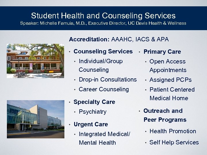 Student Health and Counseling Services Speaker: Michelle Famula, M. D. , Executive Director, UC