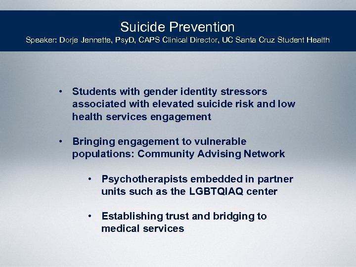 Suicide Prevention Speaker: Dorje Jennette, Psy. D, CAPS Clinical Director, UC Santa Cruz Student