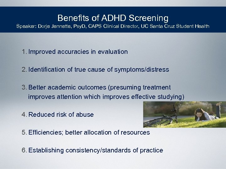 Benefits of ADHD Screening Speaker: Dorje Jennette, Psy. D, CAPS Clinical Director, UC Santa