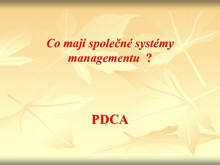 Co mají společné systémy managementu ? PDCA 