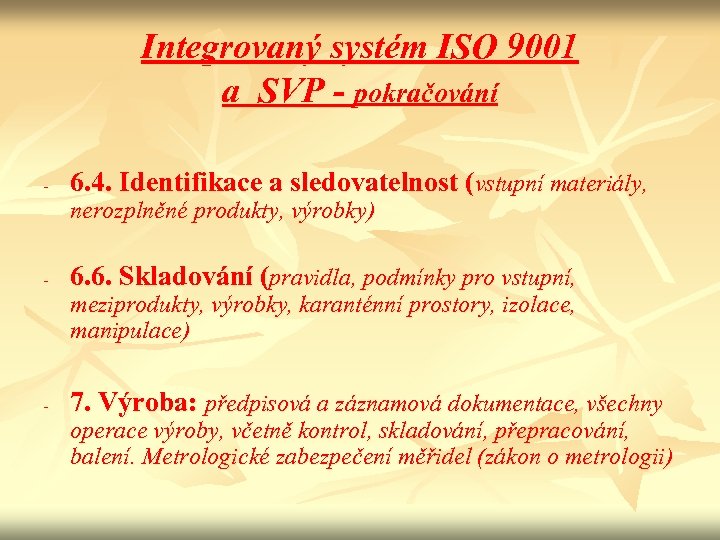 Integrovaný systém ISO 9001 a SVP - pokračování - 6. 4. Identifikace a sledovatelnost