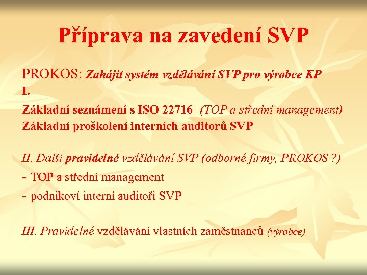 Příprava na zavedení SVP PROKOS: Zahájit systém vzdělávání SVP pro výrobce KP I. Základní