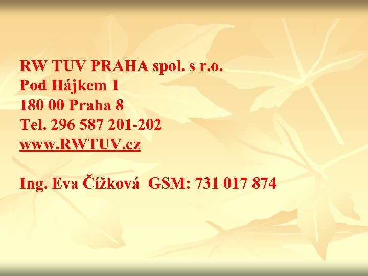 RW TUV PRAHA spol. s r. o. Pod Hájkem 1 180 00 Praha 8