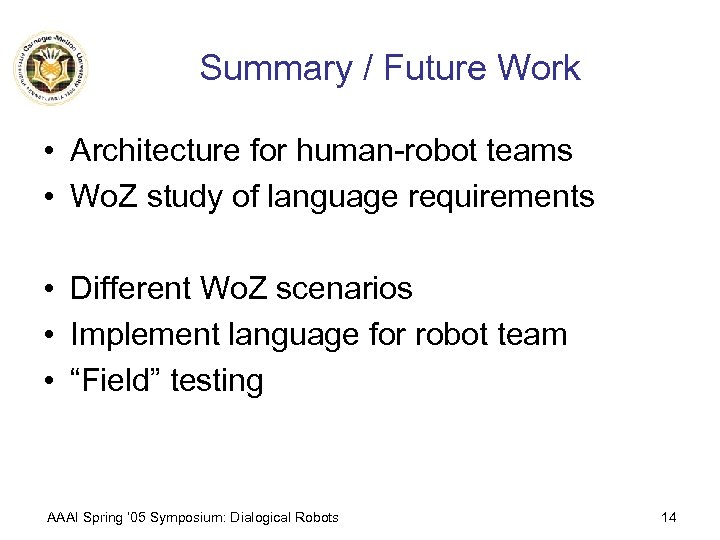 Summary / Future Work • Architecture for human-robot teams • Wo. Z study of