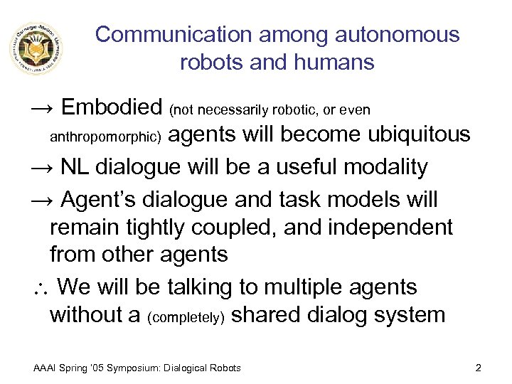 Communication among autonomous robots and humans → Embodied (not necessarily robotic, or even anthropomorphic)