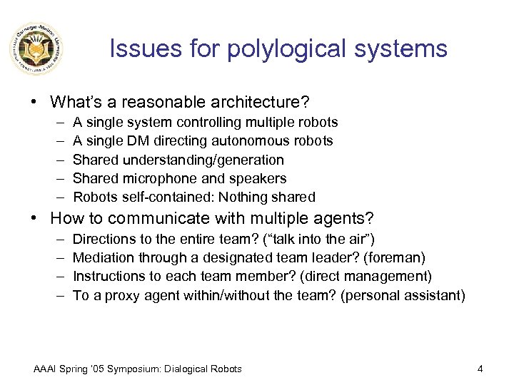 Issues for polylogical systems • What’s a reasonable architecture? – – – A single