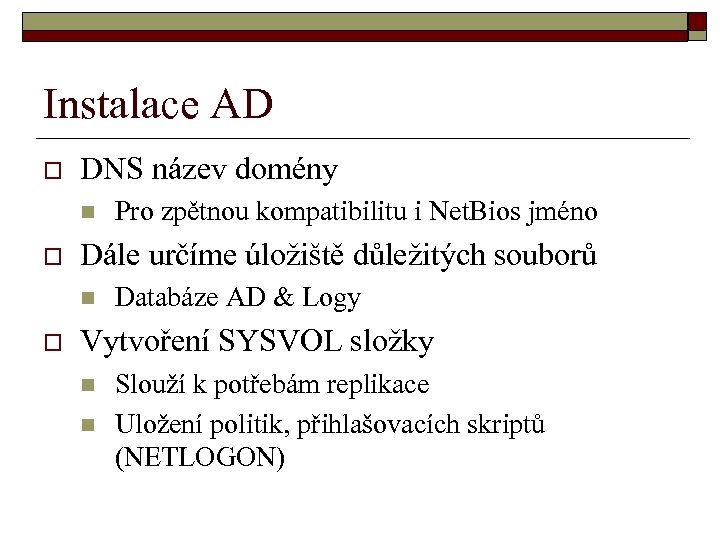 Instalace AD o DNS název domény n o Dále určíme úložiště důležitých souborů n