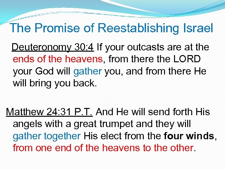 The Promise of Reestablishing Israel Deuteronomy 30: 4 If your outcasts are at the