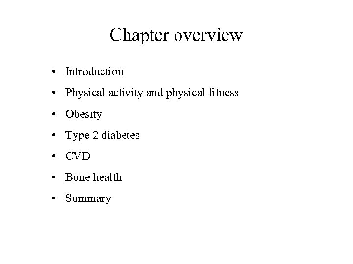Chapter overview • Introduction • Physical activity and physical fitness • Obesity • Type