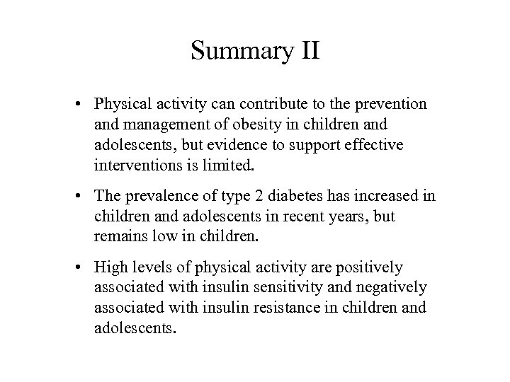 Summary II • Physical activity can contribute to the prevention and management of obesity