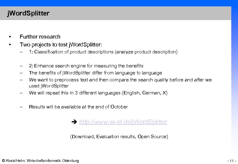 j. Word. Splitter • • Further research Two projects to test j. Word. Splitter: