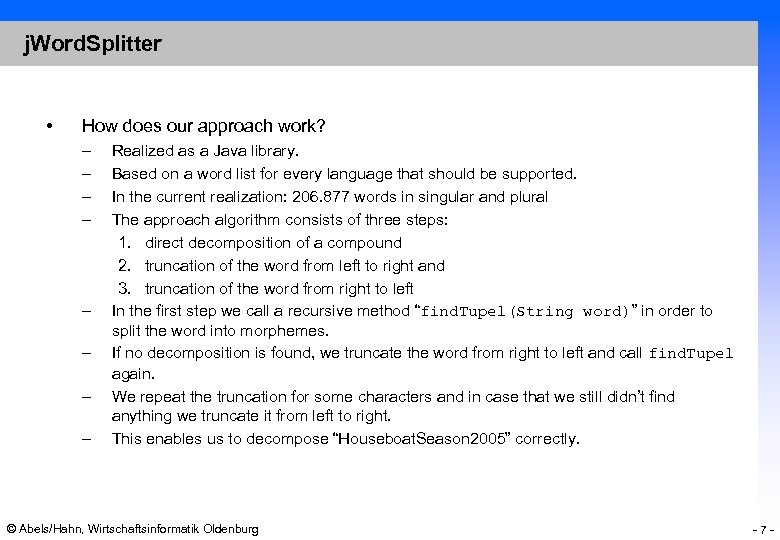 j. Word. Splitter • How does our approach work? – – – – Realized