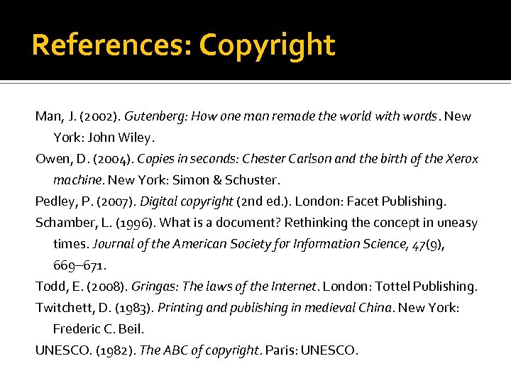 References: Copyright Man, J. (2002). Gutenberg: How one man remade the world with words.