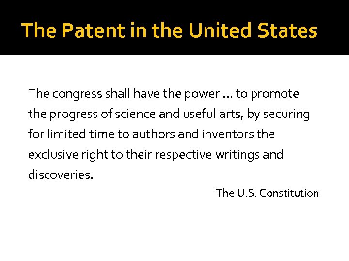 The Patent in the United States The congress shall have the power … to
