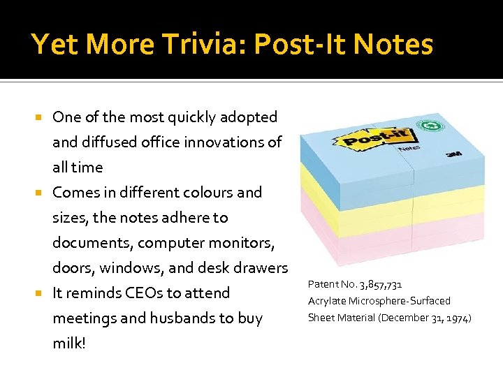 Yet More Trivia: Post-It Notes One of the most quickly adopted and diffused office