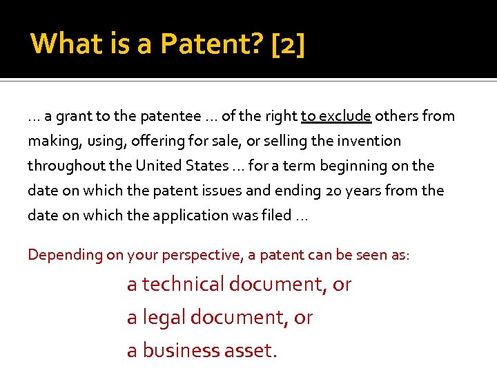 What is a Patent? [2] … a grant to the patentee … of the