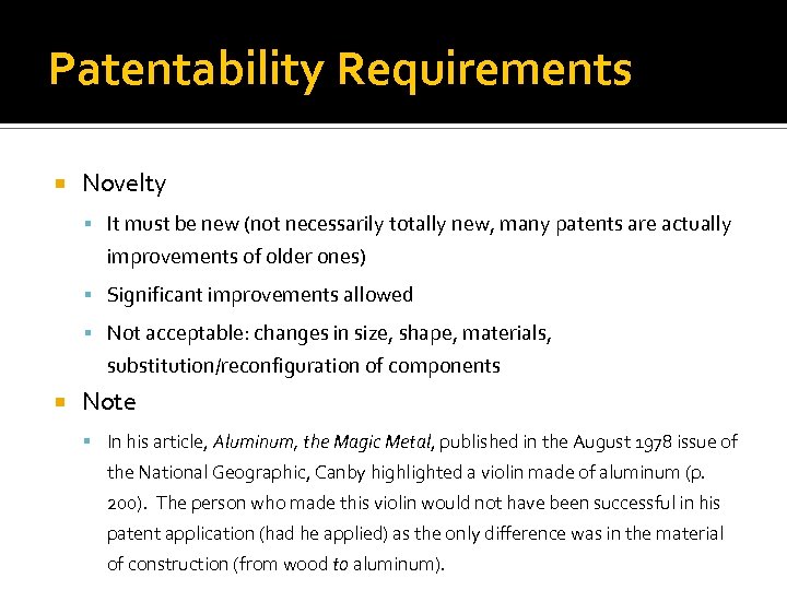 Patentability Requirements Novelty It must be new (not necessarily totally new, many patents are