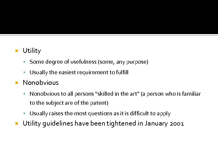  Utility Some degree of usefulness (some, any purpose) Usually the easiest requirement to