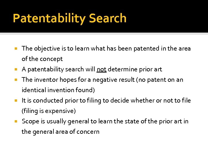 Patentability Search The objective is to learn what has been patented in the area