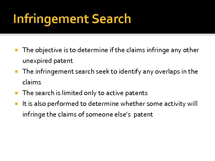 Infringement Search The objective is to determine if the claims infringe any other unexpired