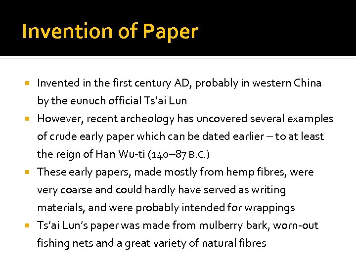Invention of Paper Invented in the first century AD, probably in western China by