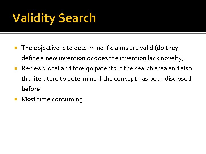 Validity Search The objective is to determine if claims are valid (do they define