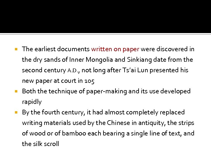  The earliest documents written on paper were discovered in the dry sands of