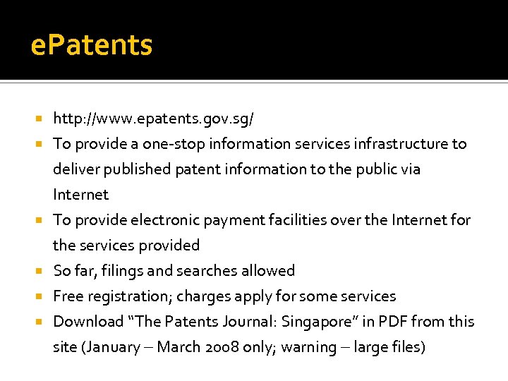 e. Patents http: //www. epatents. gov. sg/ To provide a one-stop information services infrastructure