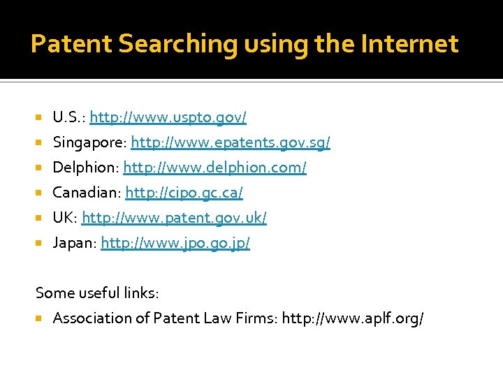 Patent Searching using the Internet U. S. : http: //www. uspto. gov/ Singapore: http: