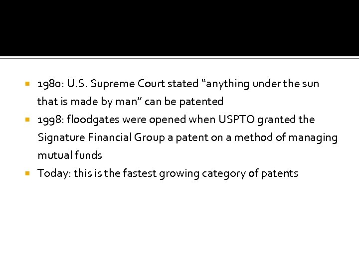  1980: U. S. Supreme Court stated “anything under the sun that is made