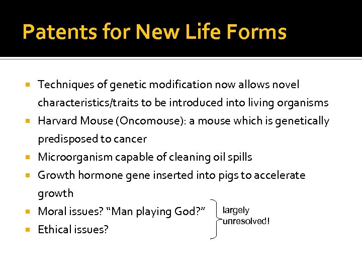 Patents for New Life Forms Techniques of genetic modification now allows novel characteristics/traits to