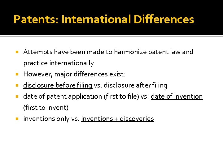 Patents: International Differences Attempts have been made to harmonize patent law and practice internationally