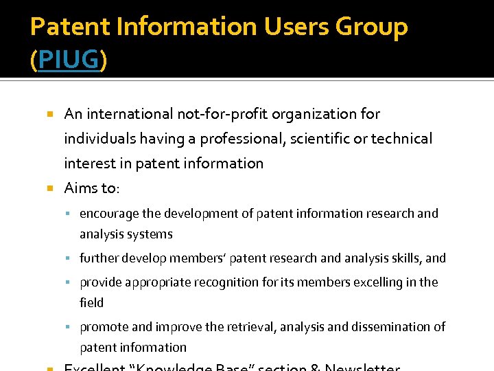 Patent Information Users Group (PIUG) An international not-for-profit organization for individuals having a professional,