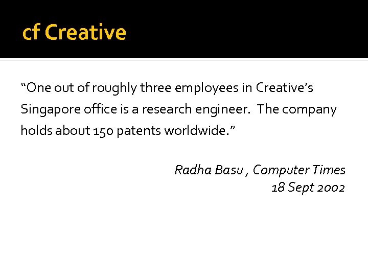 cf Creative “One out of roughly three employees in Creative’s Singapore office is a