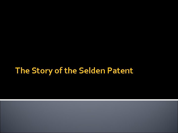 The Story of the Selden Patent 