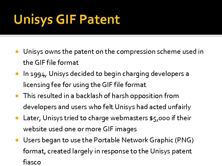 Unisys GIF Patent Unisys owns the patent on the compression scheme used in the