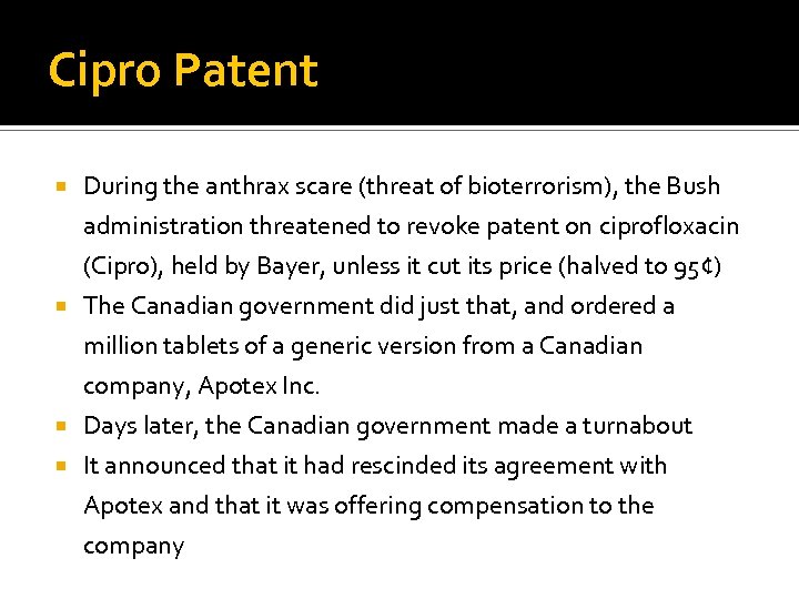 Cipro Patent During the anthrax scare (threat of bioterrorism), the Bush administration threatened to