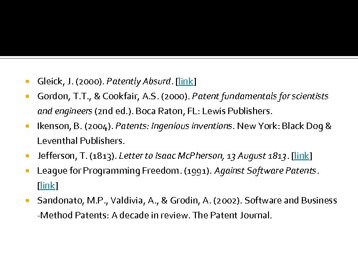  Gleick, J. (2000). Patently Absurd. [link] Gordon, T. T. , & Cookfair, A.