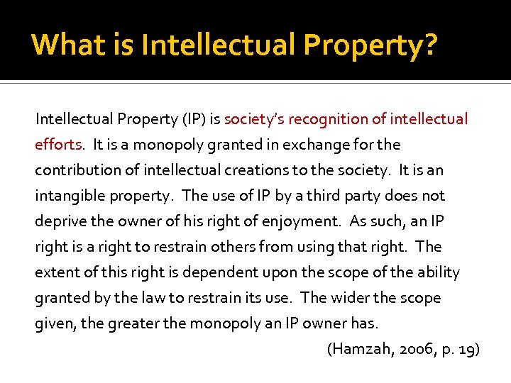 What is Intellectual Property? Intellectual Property (IP) is society’s recognition of intellectual efforts. It