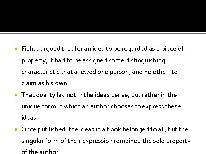  Fichte argued that for an idea to be regarded as a piece of